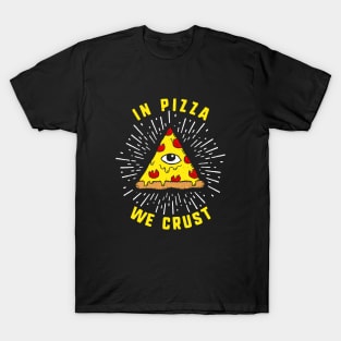 In Pizza We Crust T-Shirt